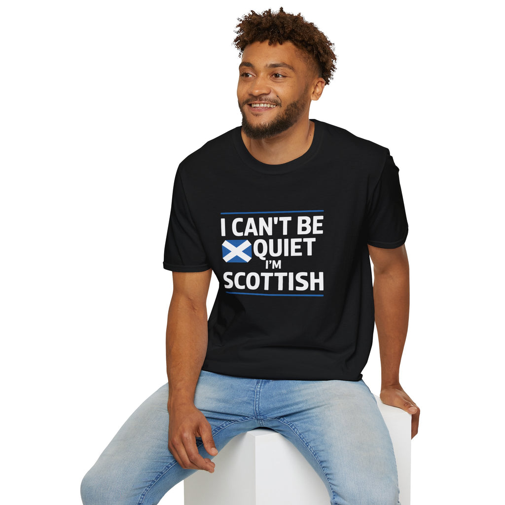 Scottish Pride Unisex T-Shirt - I Can't Be Quiet I'm Scottish Scotland Shirt
