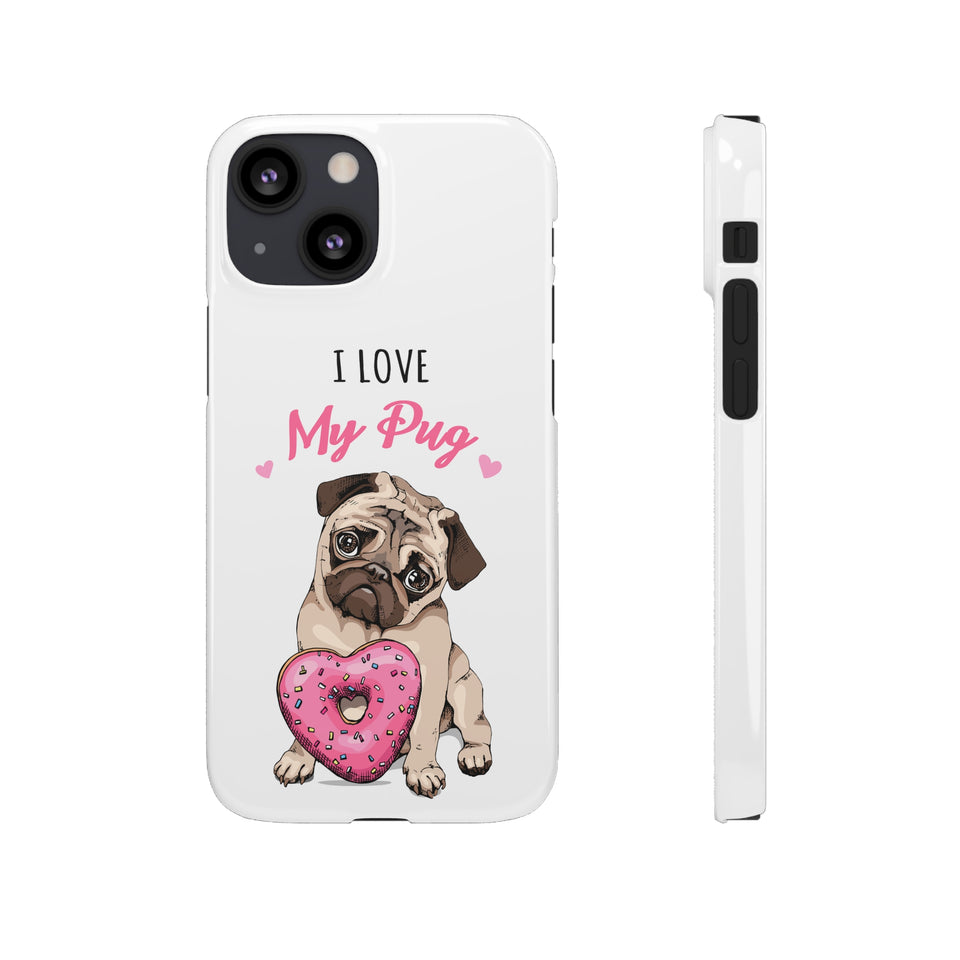 Pug Phone Case | I Love My Pug Phone Case | Pug iPhone & Samsung Galaxy Snap Cases
