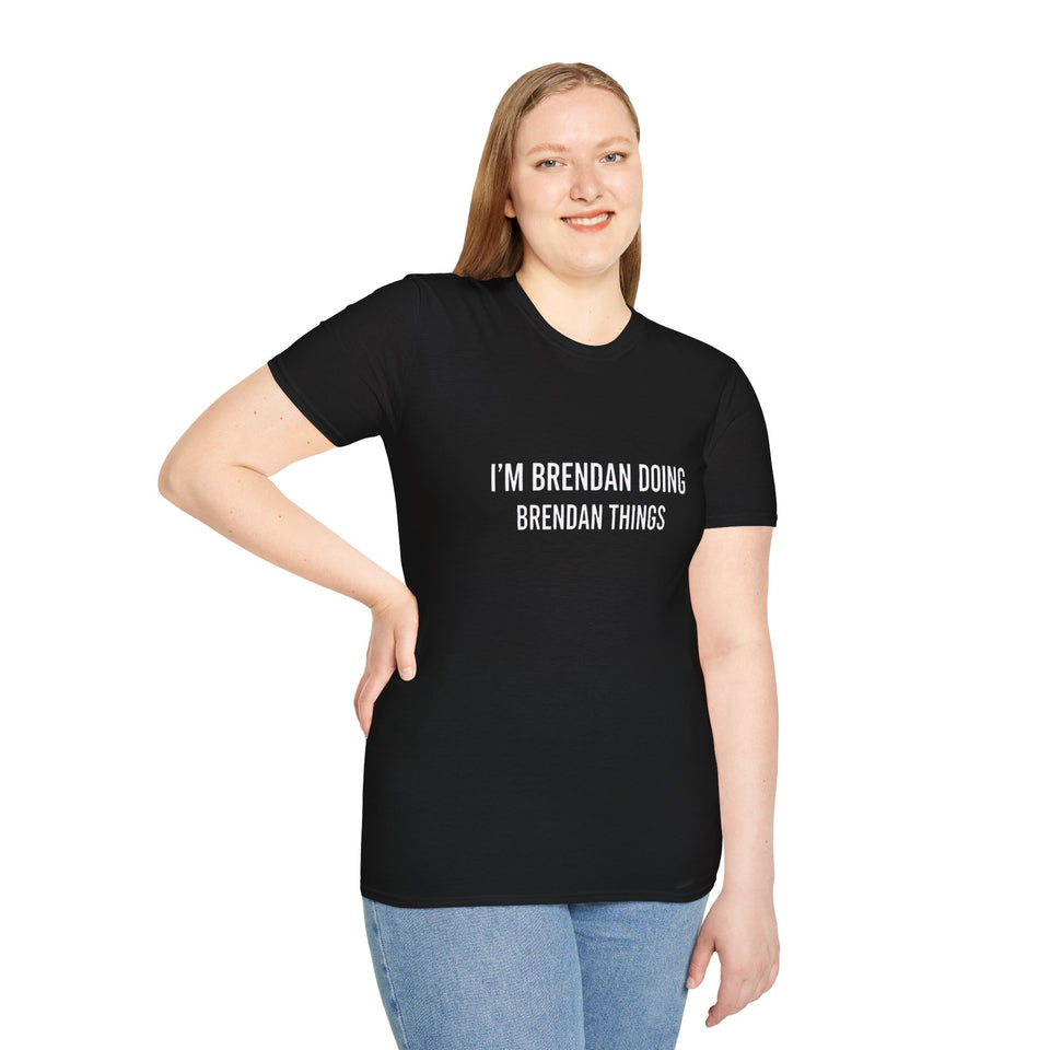 I'm Brendan Doing Brendan Things Gift T-Shirt