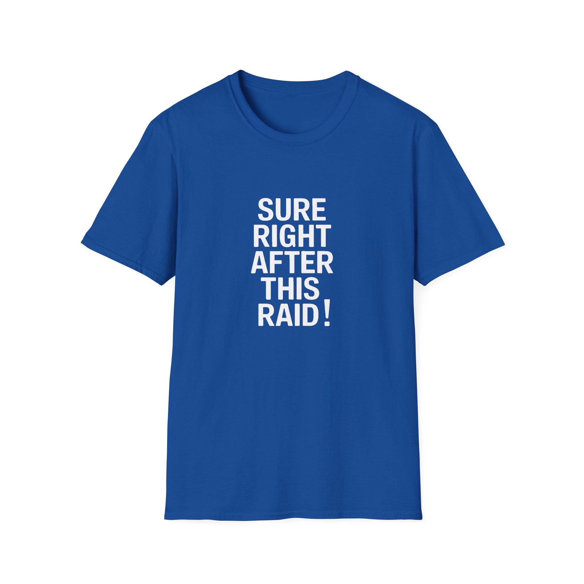 Sure Right After This Raid T-Shirt — Funny RPG/MMORPG Gamer Tee