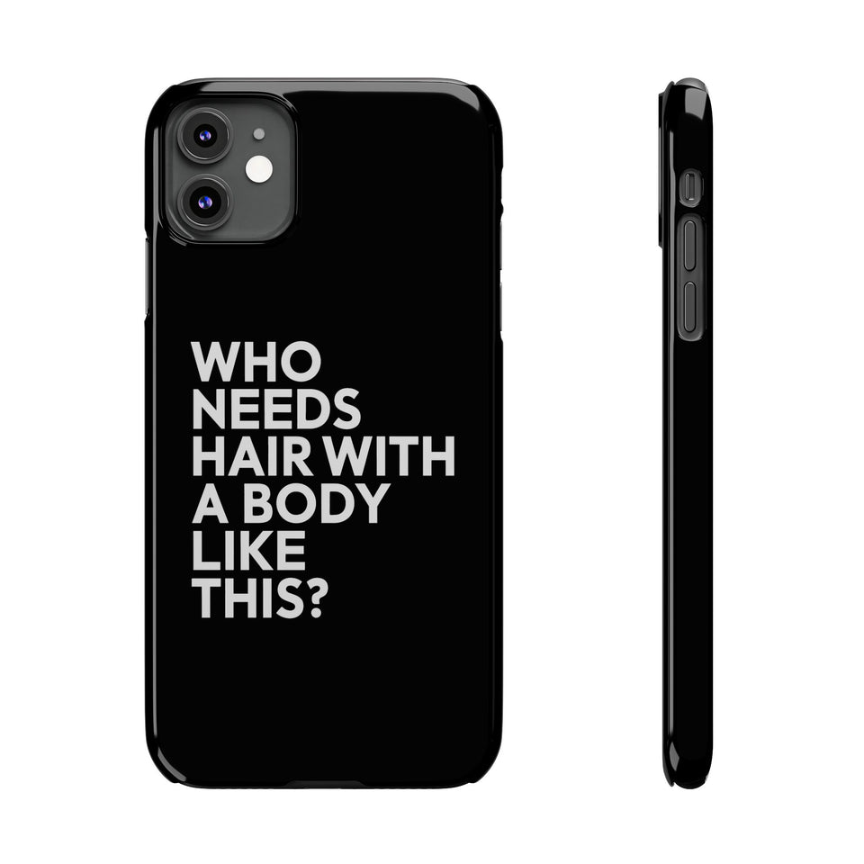 Premium Who Needs Hair With A Body Like This iPhone Case | Funny Bald Gifts Slim Phone Cases