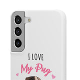 Pug Phone Case | I Love My Pug Phone Case | Pug iPhone & Samsung Galaxy Snap Cases Pug Phone Case | I Love My Pug Phone Case | Pug iPhone & Samsung Galaxy Snap Cases