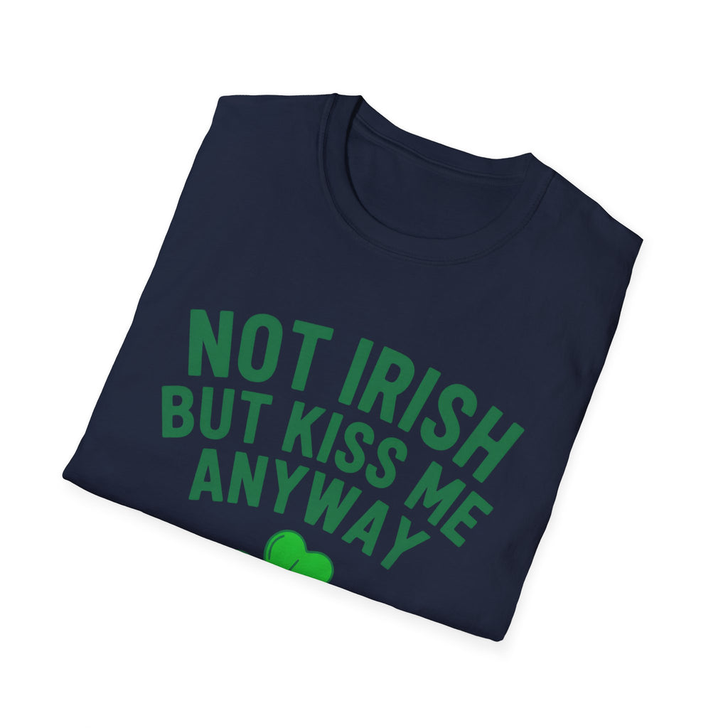 Not Irish But Kiss Me Anyway Ireland Graphic T-Shirt — St. Patrick's Day Irish Pride Tee