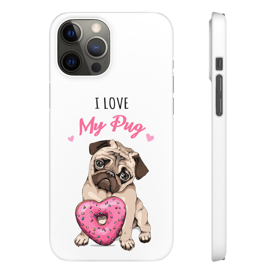 Pug Phone Case | I Love My Pug Phone Case | Pug iPhone & Samsung Galaxy Snap Cases