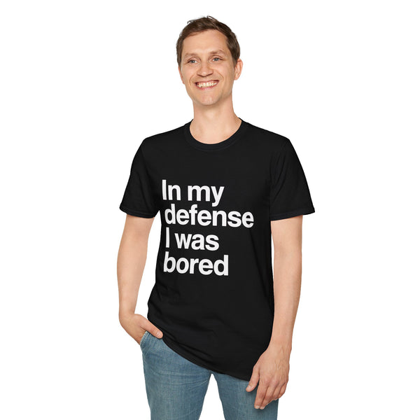 In My Defense I Was Bored Graphic T-Shirt — Funny Casual Tee for Humor Lovers