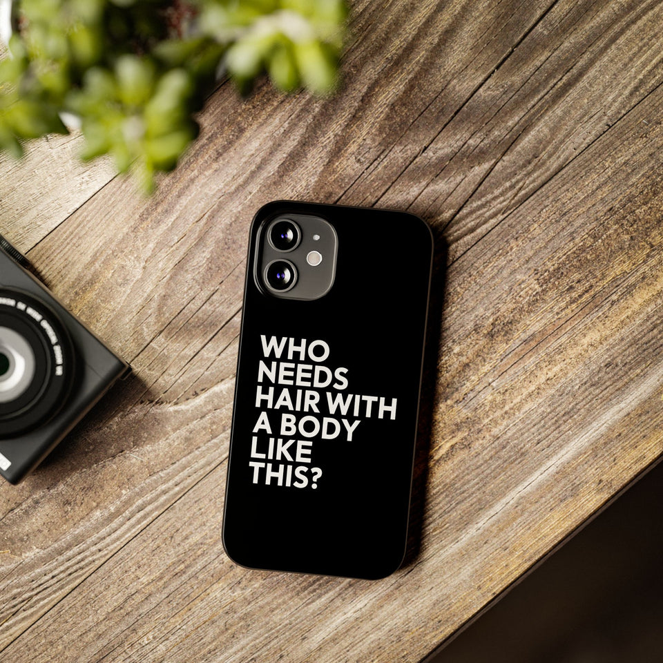 Premium Who Needs Hair With A Body Like This iPhone Case | Funny Bald Gifts Slim Phone Cases
