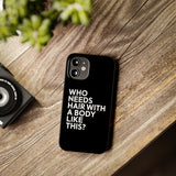 Premium Who Needs Hair With A Body Like This iPhone Case | Funny Bald Gifts Slim Phone Cases Premium Who Needs Hair With A Body Like This iPhone Case | Funny Bald Gifts Slim Phone Cases
