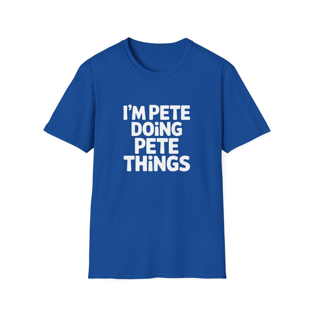 I'm Pete Doing Pete Things T-Shirt — Funny Personalized Colin Tee