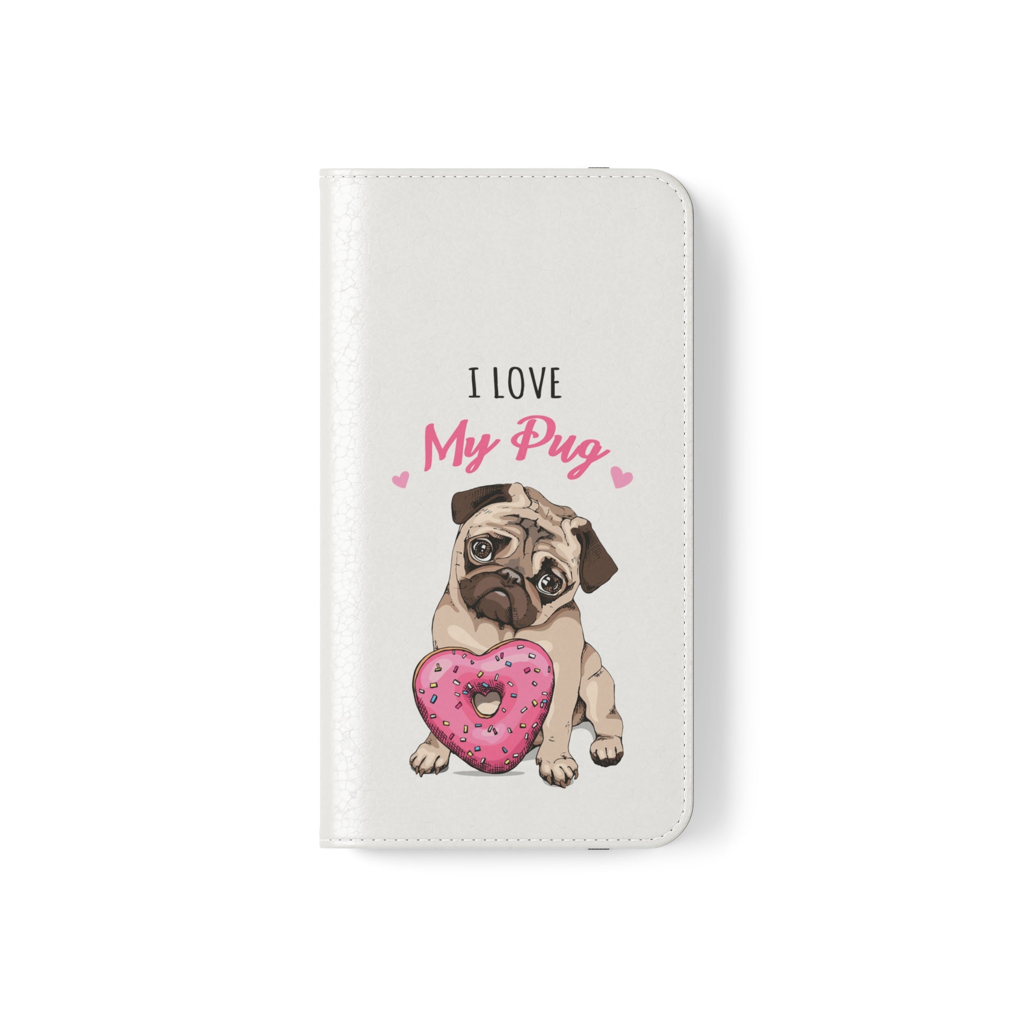 Pug Phone Case | I Love My Pug Wallet Phone Case | IPhone & Samsung Galaxy Pug Flip Cases White Secondary image