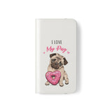 Pug Phone Case | I Love My Pug Wallet Phone Case | IPhone & Samsung Galaxy Pug Flip Cases White Pug Phone Case | I Love My Pug Wallet Phone Case | IPhone & Samsung Galaxy Pug Flip Cases