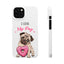 Pug Phone Case | I Love My Pug Phone Case | Pug iPhone & Samsung Galaxy Snap Cases