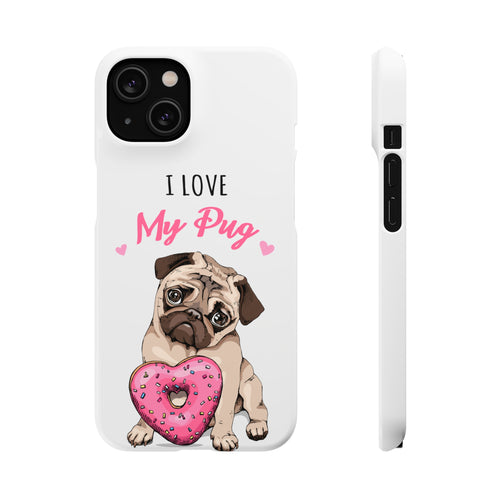 Pug Phone Case | I Love My Pug Phone Case | Pug iPhone & Samsung Galaxy Snap Cases