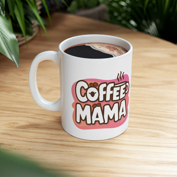 Coffee Mama Mug | Mom Gift | Mother Coffee Mug | Mom Gift Ideas Mug 11oz