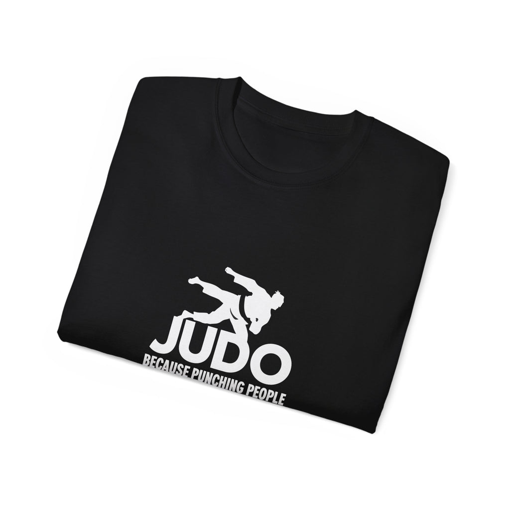 Judo Because Punching People Is Frowned Upon Judo Shirt | Judo Gift | Judo Merchandise | Judo Gifts | Judo Presents Unisex T-Shirt