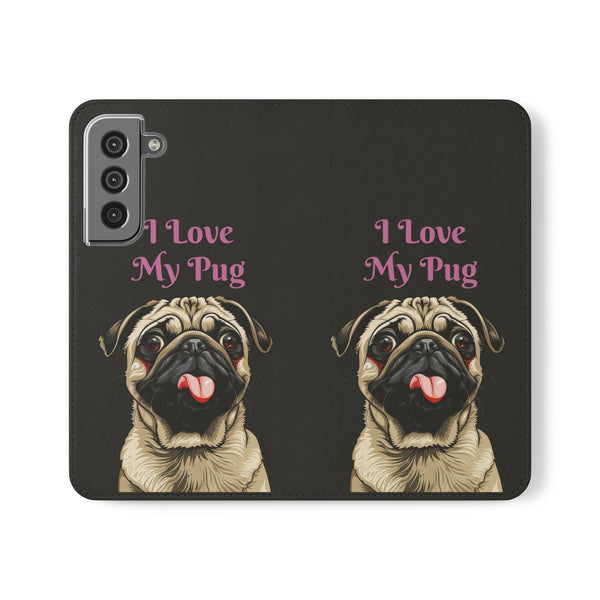 Pug Phone Case | I Love My Pug Wallet Phone Case | IPhone & Samsung Galaxy Pug Flip Cases