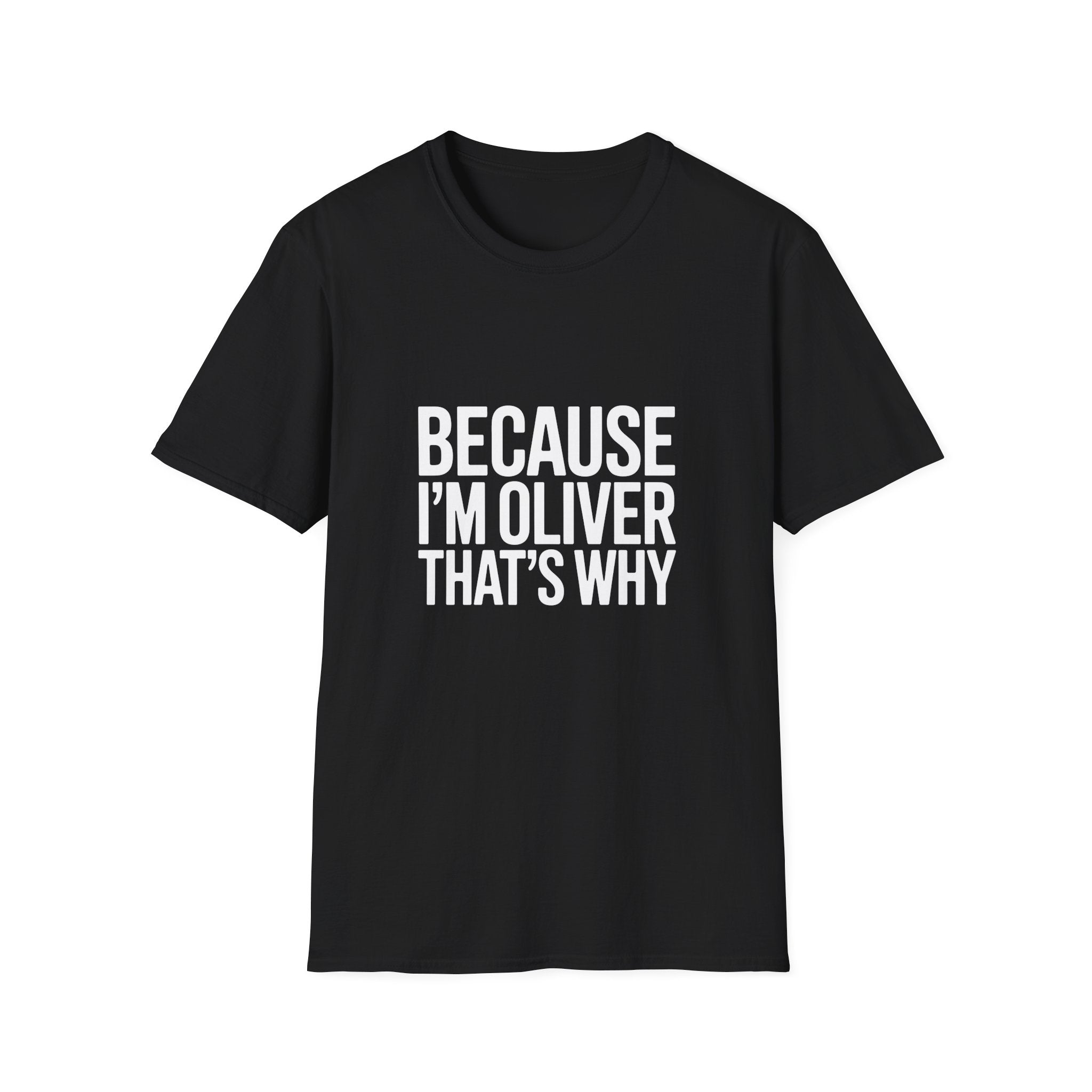 Because I'm Oliver That's Why Unisex T-Shirt