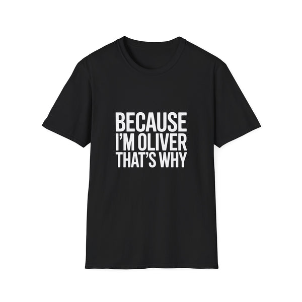 Because I'm Oliver That's Why Unisex T-Shirt