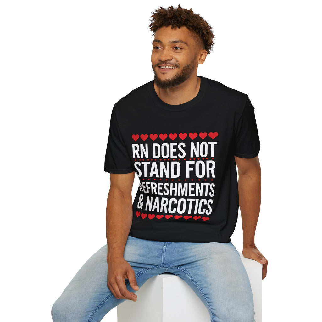 RN Does Not Stand For Refreshments And Narcotics Shirt 2 | Registered Nurse Gifts | Unisex Registered Nurse T Shirt