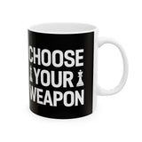 Choose Your Weapon Chess Mug | Chess Gift | Chess Coffee Mug | Chess Gift Ideas Mug 11oz Choose Your Weapon Chess Mug | Chess Gift | Chess Coffee Mug | Chess Gift Ideas Mug 11oz