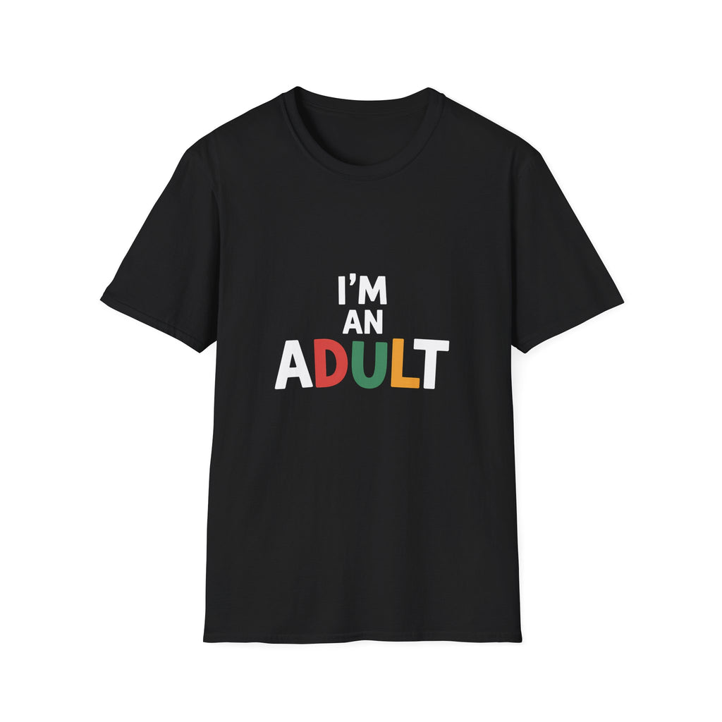 I'm An Adult T-Shirt — Funny Adulting Graphic Tee