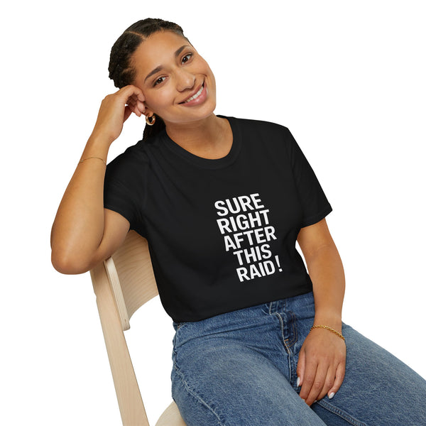 Sure Right After This Raid T-Shirt — Funny RPG/MMORPG Gamer Tee