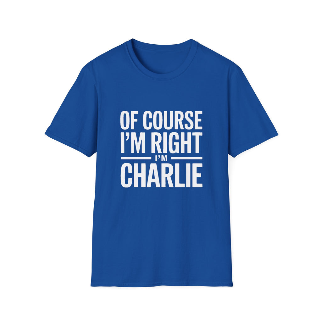 'Of Course I'm Right — I'm Charlie' T-Shirt