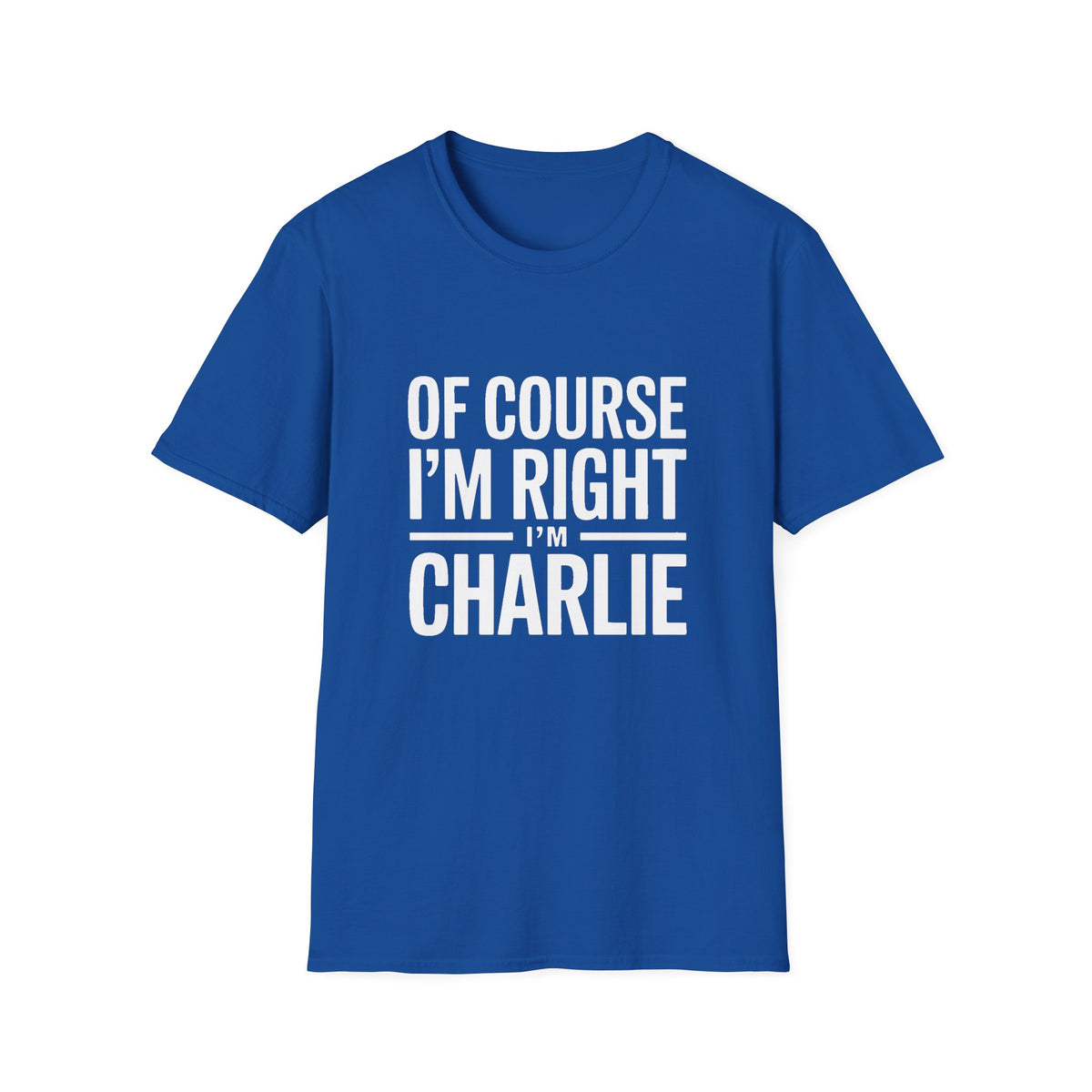 'Of Course I'm Right — I'm Charlie' T-Shirt