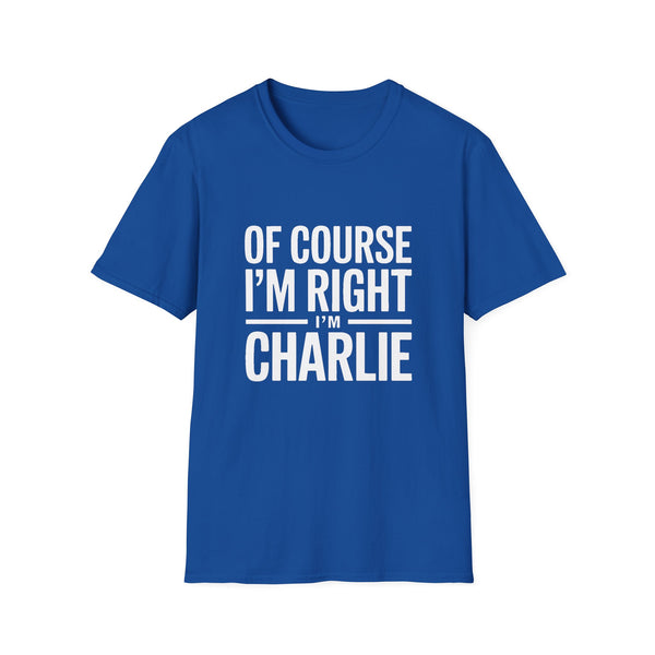 'Of Course I'm Right — I'm Charlie' T-Shirt