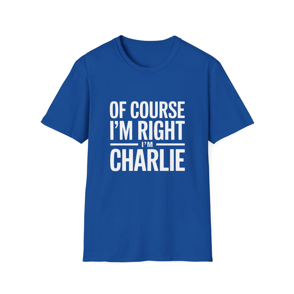 'Of Course I'm Right — I'm Charlie' T-Shirt