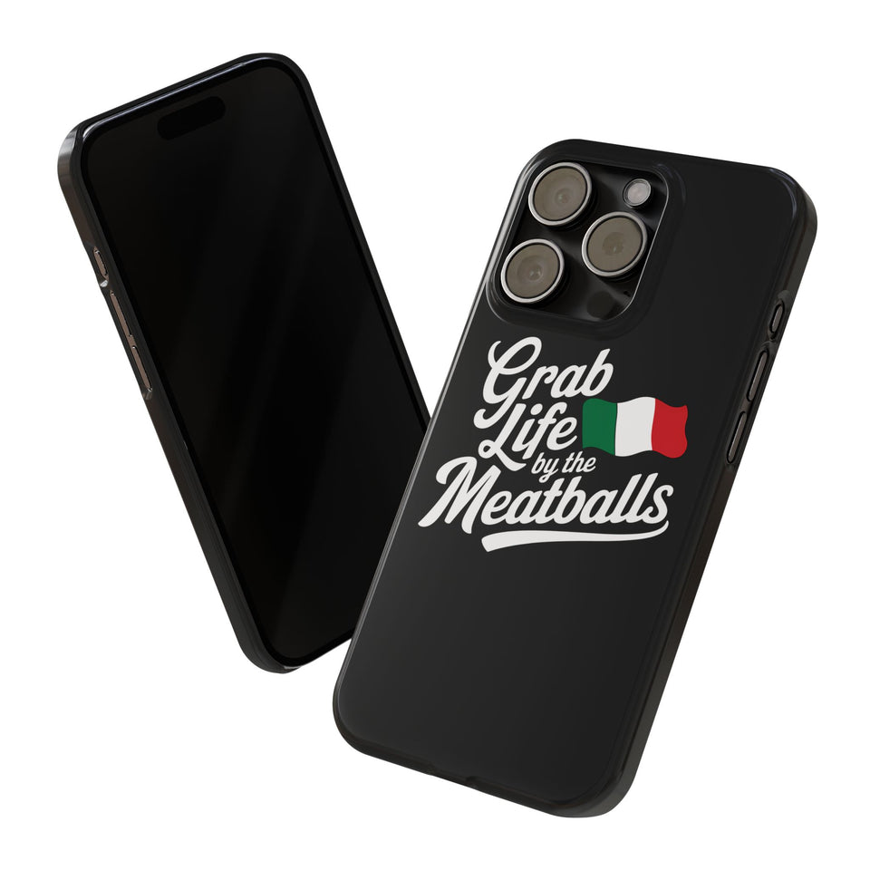 Premium Italian Grab Life By The Meatballs Funny Meme Slim Phone Cases