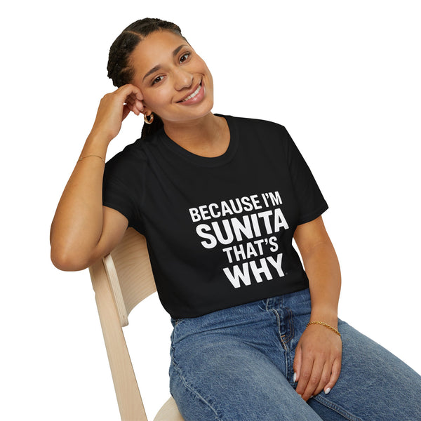 Because I'm Sunita T-Shirt — Personalized Name Graphic Tee