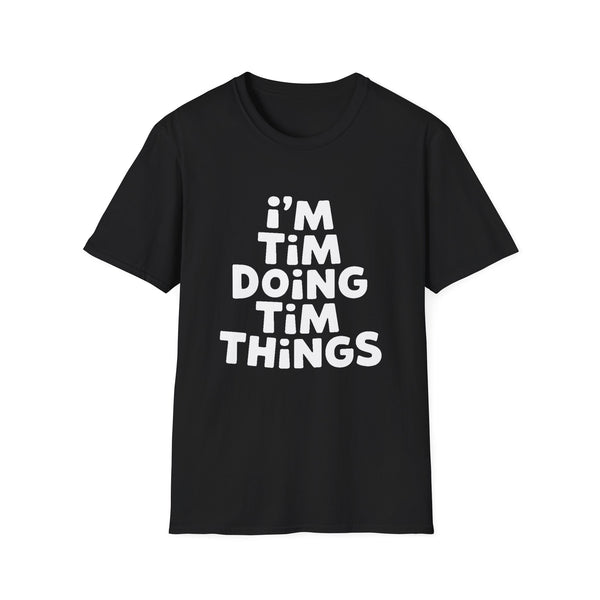 I'm Tim Doing Tim Things Unisex Softstyle T-Shirt