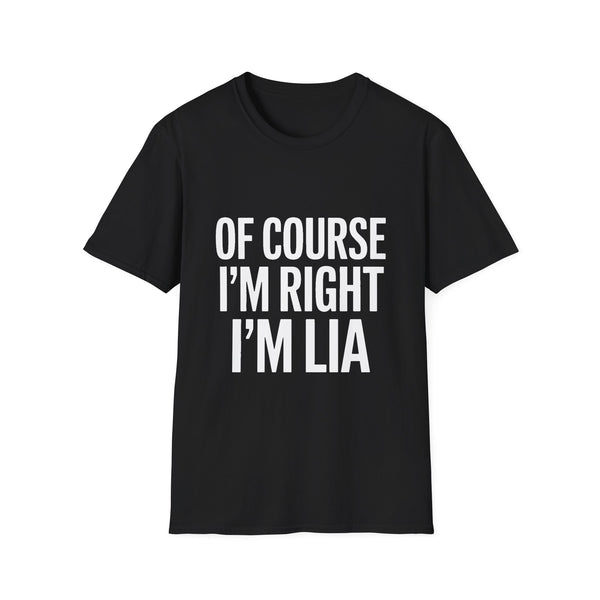 Unisex T-Shirt Of Course I'm Right I'm Lia Shirt