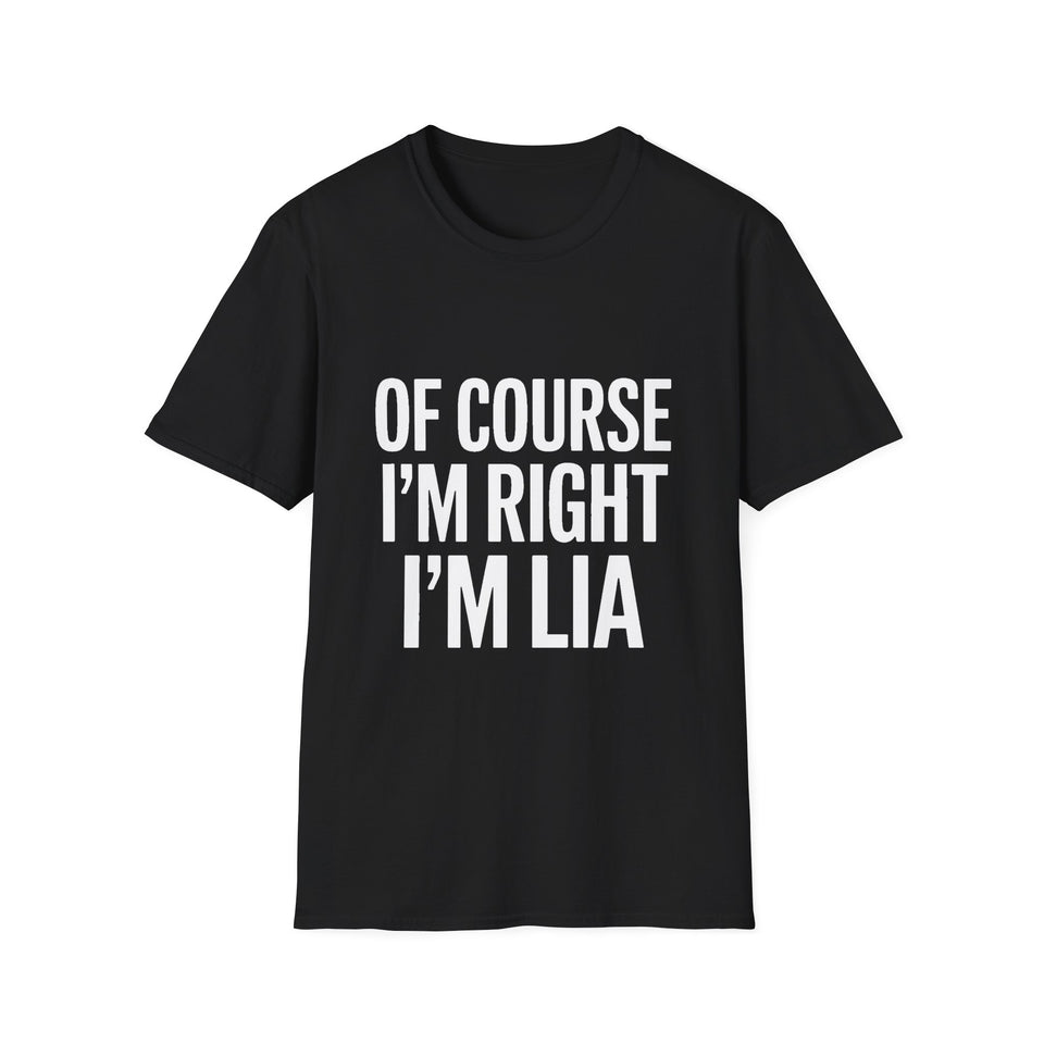 Unisex T-Shirt Of Course I'm Right I'm Lia Shirt