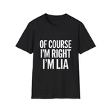 Unisex T-Shirt Of Course I'm Right I'm Lia Shirt Unisex T-Shirt Of Course I'm Right I'm Lia Shirt