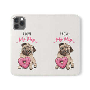 Pug Phone Case | I Love My Pug Wallet Phone Case | IPhone & Samsung Galaxy Pug Flip Cases White Pug Phone Case | I Love My Pug Wallet Phone Case | IPhone & Samsung Galaxy Pug Flip Cases White