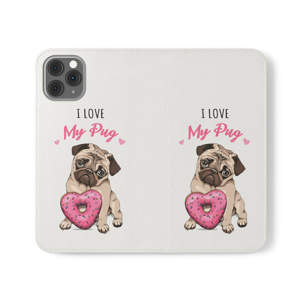 Pug Phone Case | I Love My Pug Wallet Phone Case | IPhone & Samsung Galaxy Pug Flip Cases White