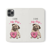 Pug Phone Case | I Love My Pug Wallet Phone Case | IPhone & Samsung Galaxy Pug Flip Cases White Pug Phone Case | I Love My Pug Wallet Phone Case | IPhone & Samsung Galaxy Pug Flip Cases White