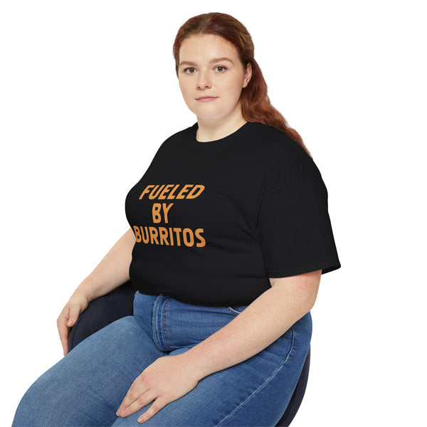 Fueled By Burritos Shirt | Burritos Gift | Burritos Lover Merchandise | Burritos Gifts | Burritos Presents Unisex T-Shirt
