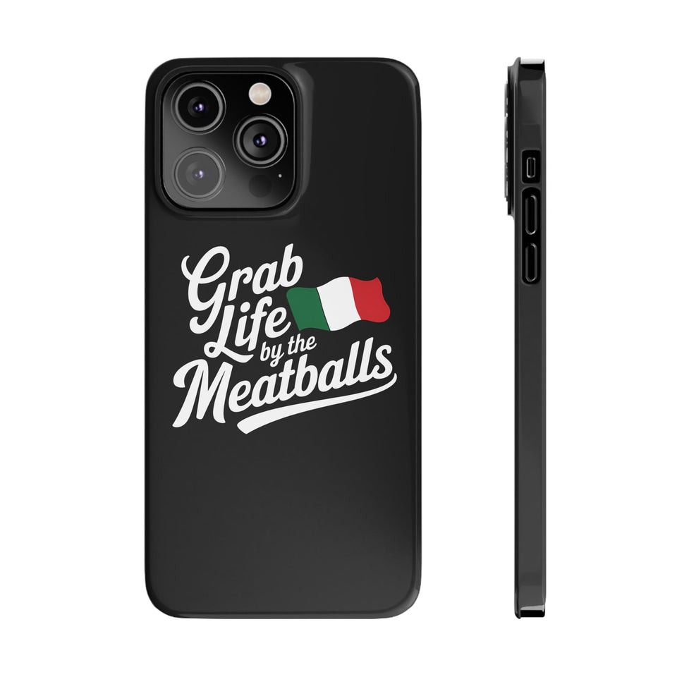 Premium Italian Grab Life By The Meatballs Funny Meme Slim Phone Cases