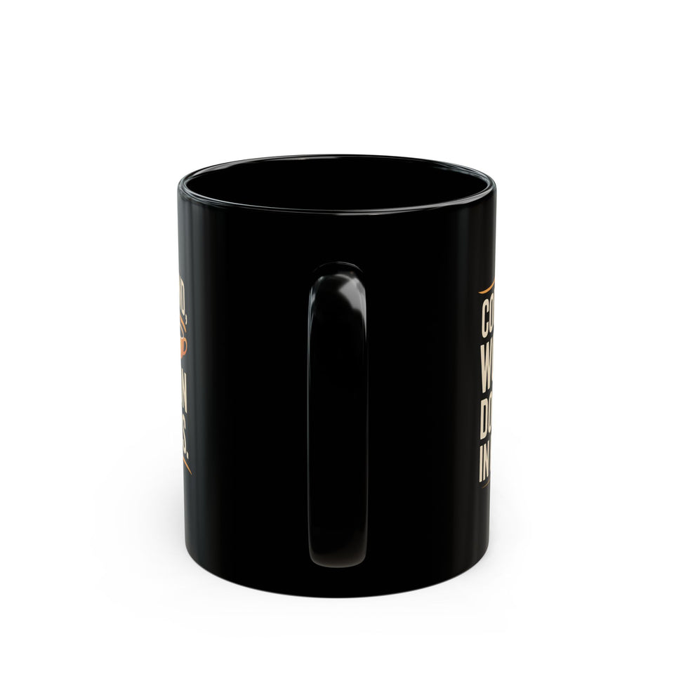 Coffee Mug - Coffee In Hand World Domination In Progress Coffee - Black