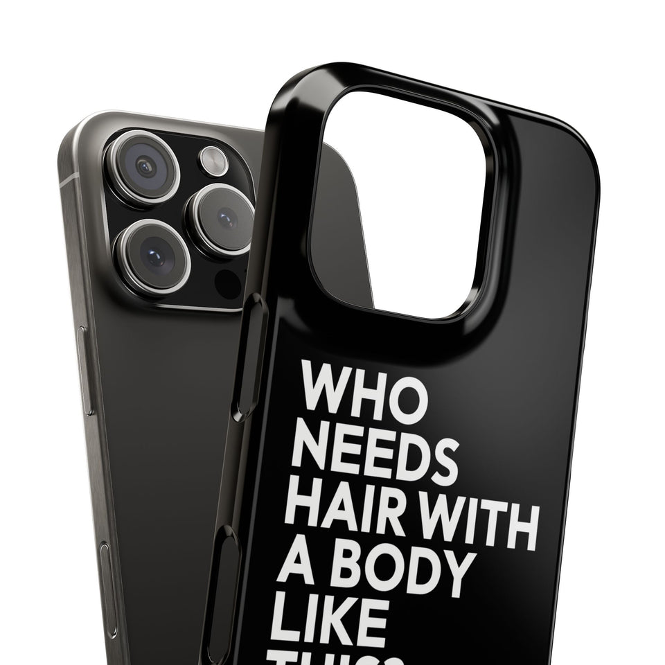 Premium Who Needs Hair With A Body Like This iPhone Case | Funny Bald Gifts Slim Phone Cases
