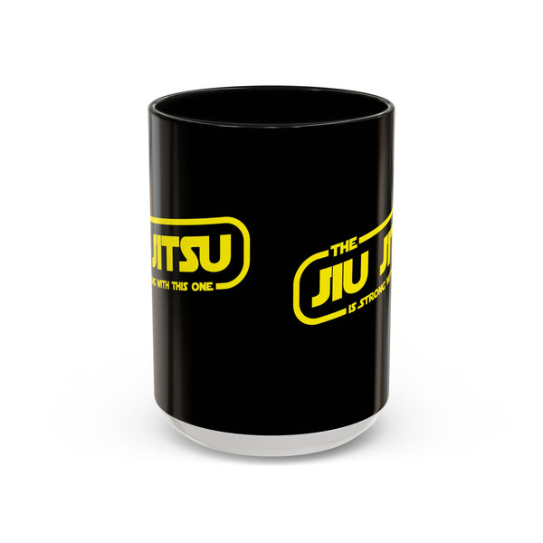 Brazilian Jiu Jitsu The Jiu Jitsu Is Strong With This One | BJJ Accent Coffee Mug