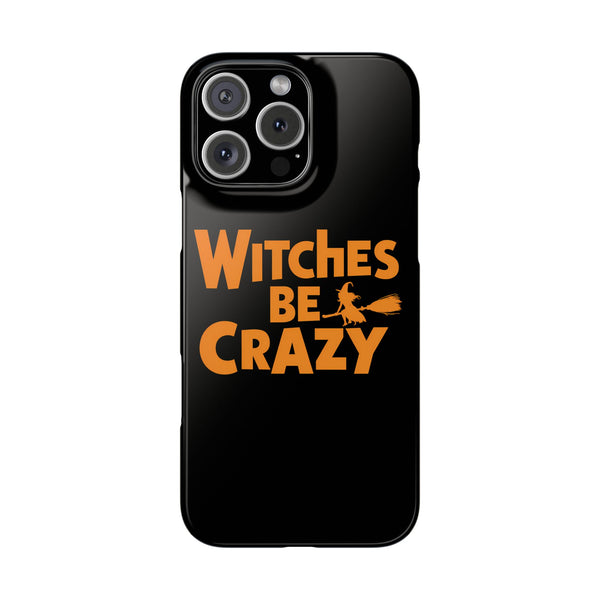 Premium Witches Be Crazy iPhone Case | Witch Wiccan Witchy Gifts Slim Phone Cases