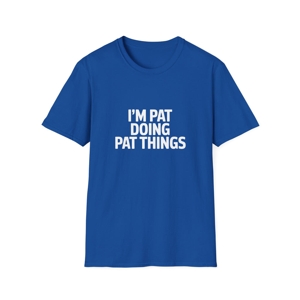 I'm Pat Doing Pat Things T-Shirt — Funny Personalized Colin Tee