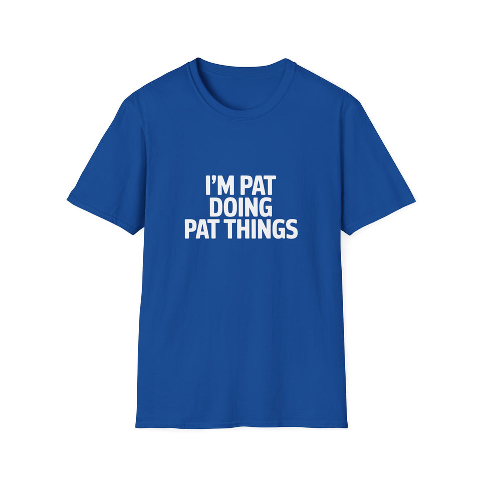 I'm Pat Doing Pat Things T-Shirt — Funny Personalized Colin Tee