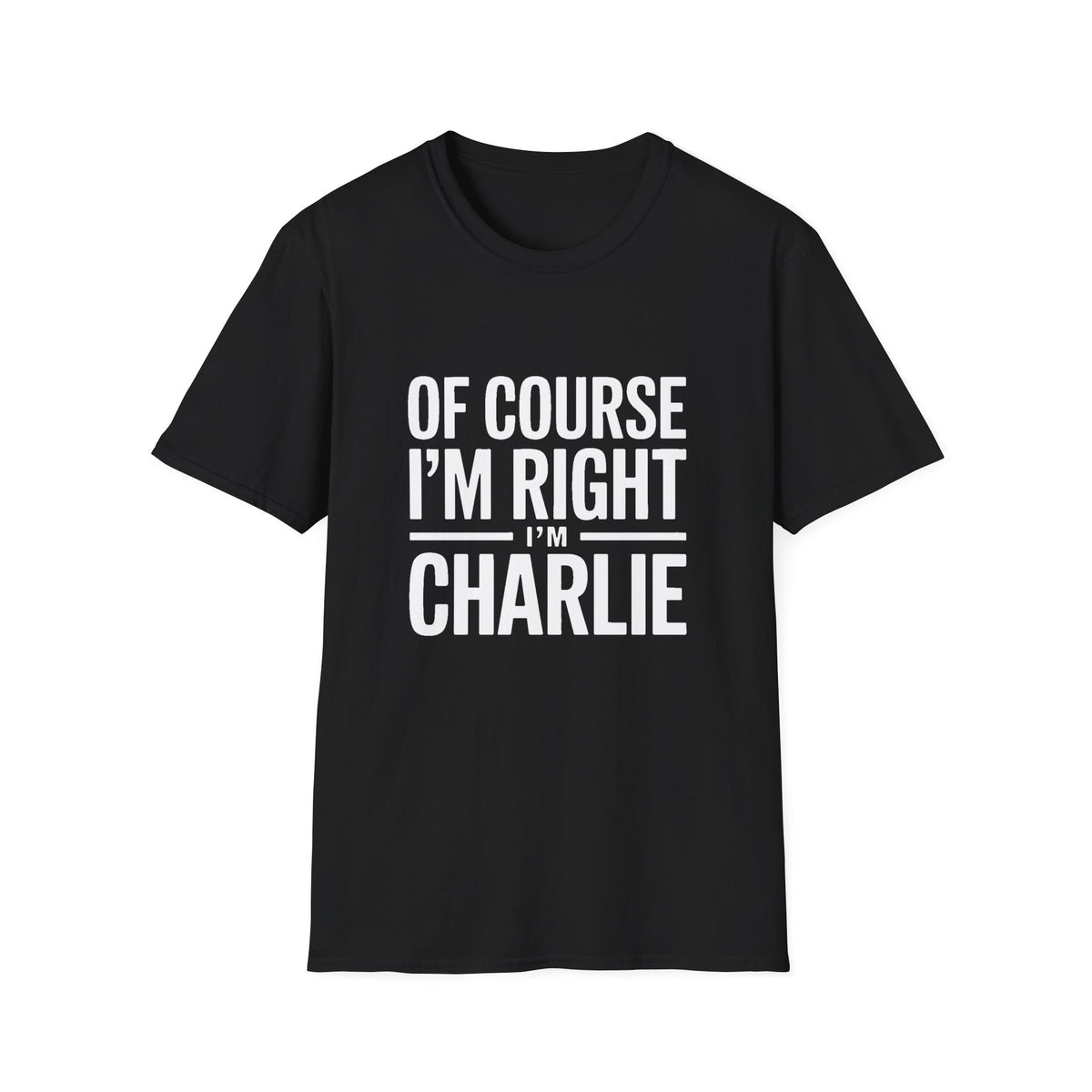 'Of Course I'm Right — I'm Charlie' T-Shirt