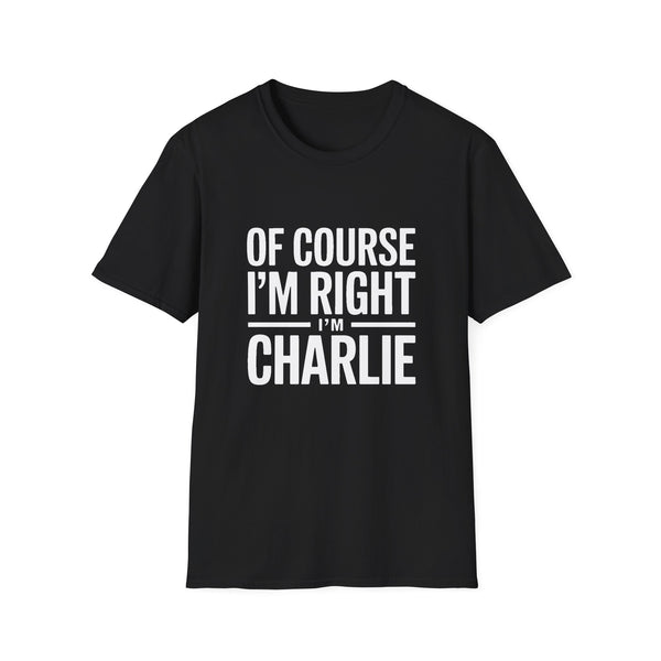 'Of Course I'm Right — I'm Charlie' T-Shirt