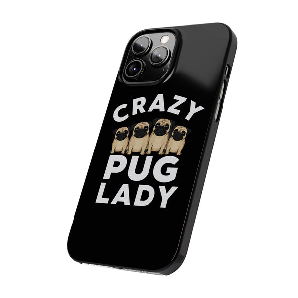 Premium Crazy Pug Lady iPhone Case | Cute Pug Gifts Slim Phone Cases