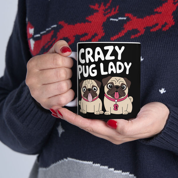 Crazy Pug Lady Ceramic Mug | Crazy Pug Lover Gift Mug (11oz)
